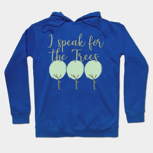 I Speak For The Trees Hoodie by TheBadNewsB